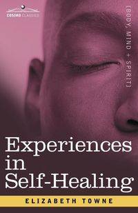 Experiences in Self-Healing - Elizabeth Towne