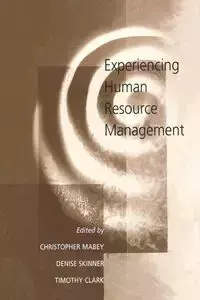 Experiencing Human Resource Management - Mabey Christopher