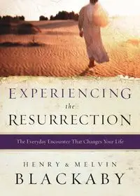 Experiencing the Resurrection - Henry Blackaby