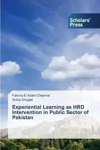 Experiential Learning as HRD Intervention in Public Sector of Pakistan - Cheema Farooq-E-Azam