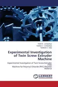 Experimental Investigation of Twin Screw Extruder Machine - Limbachiya Rohit R.