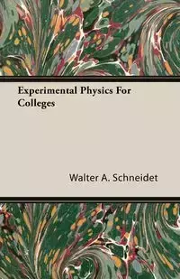 Experimental Physics For Colleges - Walter A. Schneidet