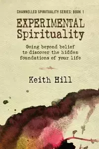 Experimental Spirituality - Keith Hill
