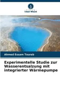 Experimentelle Studie zur Wasserentsalzung mit integrierter Wärmepumpe - Ahmed Tourab Essam