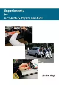 Experiments for Introductory Physics and ASPC - John Mays