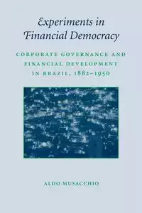 Experiments in Financial Democracy - Aldo Musacchio