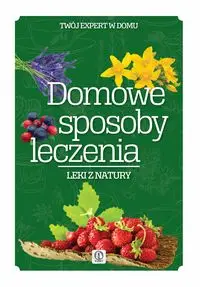 Expert. Domowe sposoby leczenia - Monika Marczyk