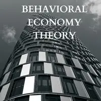 Explaining Behavioral Economy Theory - JOHN LOK