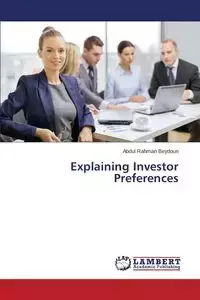 Explaining Investor Preferences - Abdul Beydoun Rahman