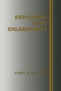 Explaining NATO Enlargement - Ruchhaus Robert W.