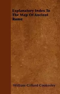 Explanatory Index To The Map Of Ancient Rome - William Cookesley Gifford