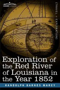 Exploration of the Red River of Louisiana in the Year 1852 - Marcy Randolph Barnes