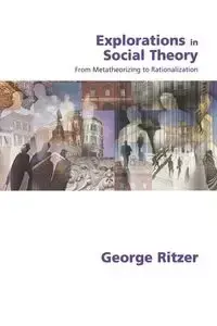 Explorations in Social Theory - George Ritzer