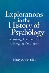 Explorations in the History of Psychology - a. Van Belle Harry