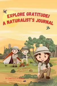 Explore Gratitude!  A Naturalist's Journal - Danielle Butler A