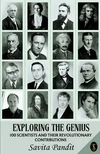 Exploring The Genius 100 Scientists And Their Revolutionary Contributions - Pandit Savita