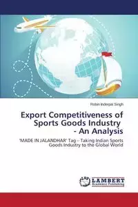 Export Competitiveness of Sports Goods Industry - An Analysis - Robin Singh