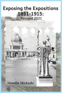 Exposing the Expositions 1851-1915- Revised 2021 - Mickoski Howdie