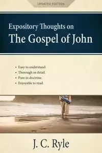 Expository Thoughts on the Gospel of John [Annotated, Updated] - Ryle J. C.