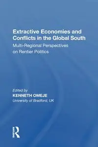 Extractive Economies and Conflicts in the Global South - Omeje Kenneth