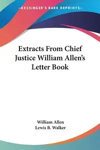 Extracts From Chief Justice William Allen's Letter Book - Allen William