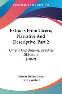 Extracts From Cicero, Narrative And Descriptive, Part 2 - Marcus Cicero Tullius