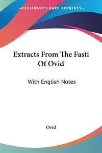 Extracts From The Fasti Of Ovid - Ovid