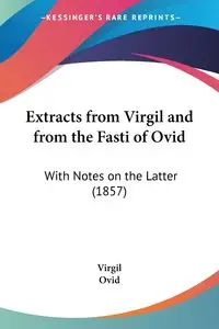 Extracts from Virgil and from the Fasti of Ovid - Virgil