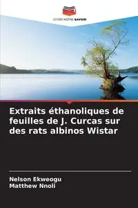 Extraits éthanoliques de feuilles de J. Curcas sur des rats albinos Wistar - Nelson Ekweogu