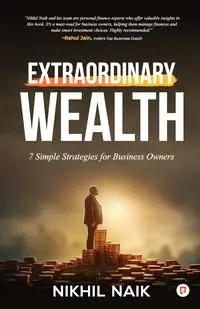 Extraordinary Wealth - Naik Nikhil