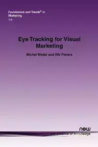 Eye Tracking for Visual Marketing - Michel Wedel