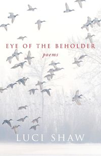 Eye of the Beholder - Luci Shaw