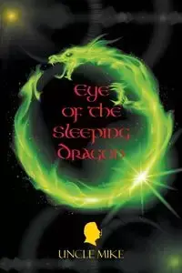 Eye of the Sleeping Dragon - Mike Uncle