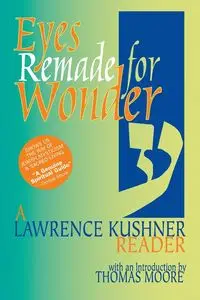 Eyes Remade for Wonder - Lawrence Kushner Rabbi