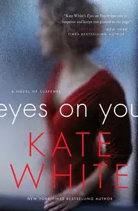 Eyes on You - Kate White