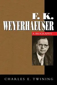 F. K. Weyerhaeuser - Charles E. Twining