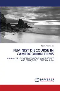 FEMINIST DISCOURSE IN CAMEROONIAN FILMS - Paul Go-oh Ngam