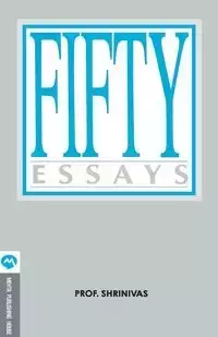 FIFTY ESSAYS - Prof. SHRINIVAS