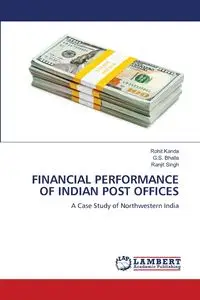 FINANCIAL PERFORMANCE OF INDIAN POST OFFICES - Kanda Rohit