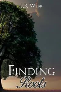 FINDING ROOTS - Webb J. B.