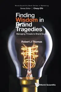 FINDING WISDOM IN BRAND TRAGEDIES - ROBERT THOMAS J