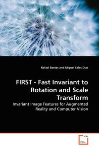 FIRST - Fast Invariant to Rotation and Scale  Transform - Rafael Bastos