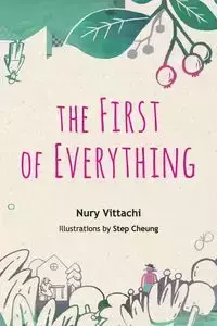 FIRST OF EVERYTHING, THE - NURY VITTACHI & STEP CHEUNG