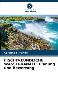 FISCHFREUNDLICHE WASSERKANÄLE - F. Caroline Farias