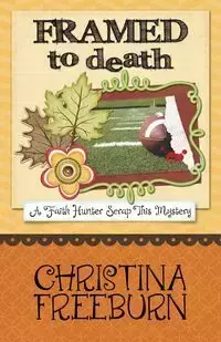 FRAMED TO DEATH - Christina Freeburn