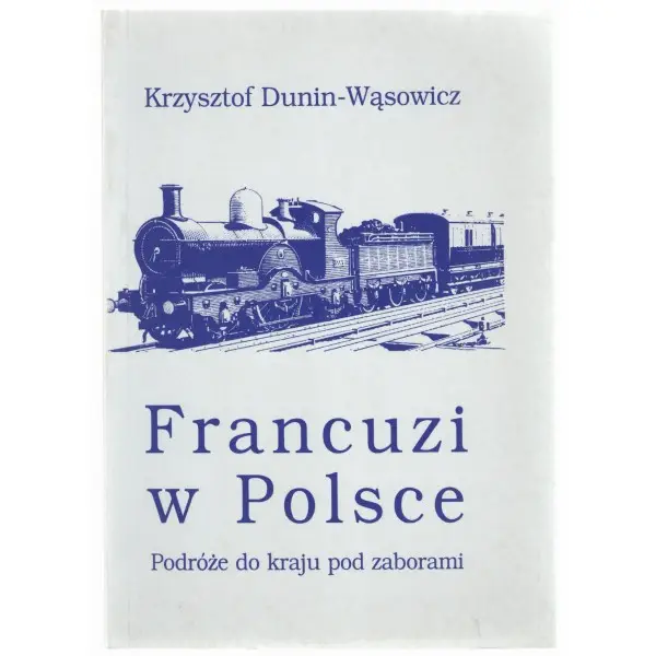 FRANCUZI W POLSCE - KRZYSZTOF DUNIN-WĄSOWICZ