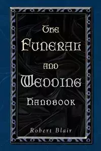 FUNERAL AND WEDDING HANDBOOK, THE - BLAIR ROBERT