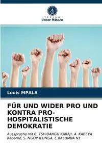 FÜR UND WIDER PRO UND KONTRA PRO-HOSPITALISTISCHE DEMOKRATIE - Louis Mpala
