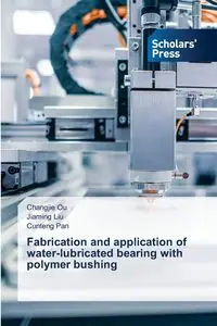 Fabrication and application of water-lubricated bearing with polymer bushing - Ou Changjie