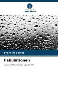 Fabulationen - Barros Francini